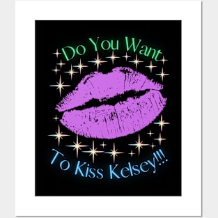 Do You Want To Kiss Kelsey Posters and Art